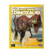 Totul despre dinozauri - National Geographic Kids