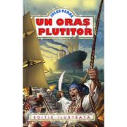 Un oras plutitor - Jules Verne (Editie ilustrata)