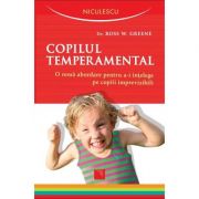 Copilul temperamental. (dr. ross w. greene)