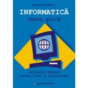 INFORMATICA – Teste grila. Varianta Pascal pentru liceu si bacalaureat – Daniela Dinculescu librariadelfin.ro