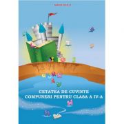 Cetatea de cuvinte - compuneri pentru clasa a iv-a (maria raicu)