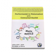 Concursul Euclid pentru clasa a- VII -a, auxiliar Performanta in Matematica 2015-2016 – Cristina Savu Auxiliare scolare. Auxiliare Clasa a 7-a imagine 2022