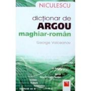 Dictionar de argou maghiar-roman (George Volceanov) librariadelfin.ro