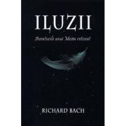 Iluzii. Aventurile unui Mesia reticent – Richard Bach librariadelfin.ro