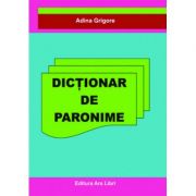 Dictionar de Paronime – Adina Grigore librariadelfin.ro