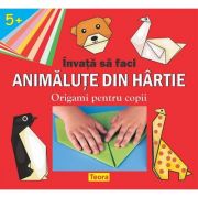 INVATA SA FACI ANIMALUTE DIN HARTIE- Origami pentru copii- varsta 5+ de Diana Rotaru (1402)