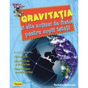Vreau sa stiu, gravitatia si alte notiuni de fizica pentru copii isteti - richard robinson (6844)
