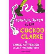 Jurnalul Intim a lui Cuckoo Clarke - James Patterson, Lisa Papademetriou