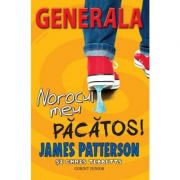 Norocul meu pacatos - Generala, vol. 7 (James Patterson)
