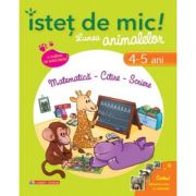 Istet de mic! lumea animalelor - (4-5 ani). matematica, citire, scriere - dominique mezan