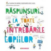 Raspunsuri la toate intrebarile copiilor