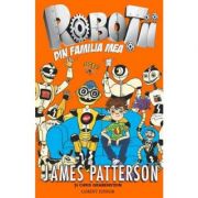 Roboţii din familia mea - Vol. 1 (James Patterson)