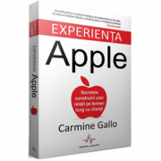 EXPERIENTA APPLE, Secretele construirii unei relatii pe termen lung cu clientii - Carmine Gallo