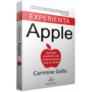 Experienta apple, secretele construirii unei relatii pe termen lung cu clientii - carmine gallo