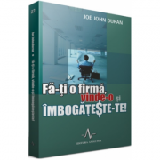 FA-TI O FIRMA, VINDE-O SI IMBOGATESTE-TE! - Joe John Duran