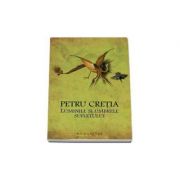 Luminile si umbrele sufletului - Petru Cretia