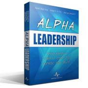 Alpha leadership - ghid pentru liderii care isi doresc mai mult - anne deering, robert dilts, julian russell