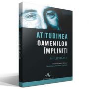 Atitudinea oamenilor impliniti - philip baker
