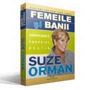 FEMEILE SI BANII - Controleaza-ti propriul destin - Suze Orman