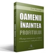 Oamenii inaintea profitului. Strategii testate pentru a fi diferit, a avea succes si o viata plina de sens - Dale Partridge