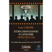 Istoria cinematografiei in capodopere - Varstele peliculei, Volumul 2 (Tudor Caranfil)