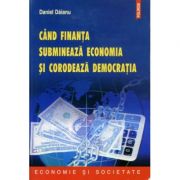 Cand finanta submineaza economia si corodeaza democratia – Daniel Daianu librariadelfin.ro