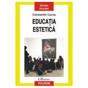 Educatia estetica – Constantin Cucos librariadelfin.ro