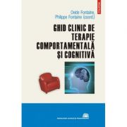 Ghid clinic de terapie comportamentala si cognitiva - Editie Cartonata ( Ovide Fontaine)