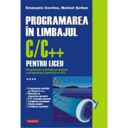 Programarea in limbajul C/C++ pentru liceu, Volumul 4. Programare orientata pe obiecte si programare generica cu STL – Emanuela Cerchez librariadelfin.ro imagine 2022