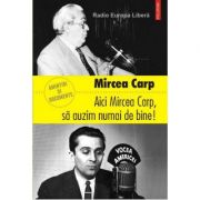 Aici mircea carp, sa auzim numai de bine! - mircea carp