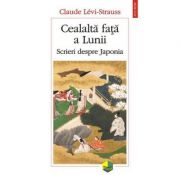 Cealalta fata a Lunii - Scrieri despre Japonia (Claude Levi Strauss)