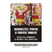 Marginalitati, periferii si frontiere simbolice. societatea comunista si dilemele sale identitare. anuarul institutului de investigare a crimelor comu