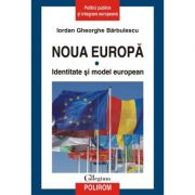 Noua Europa. Identitate si model european, volumul I – Iordan Gheorghe Barbulescu librariadelfin.ro imagine 2022 cartile.ro