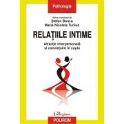 Relatiile intime. Atractie interpersonala si convietuire in cuplu - Stefan Boncu, Maria Nicoleta Turliuc