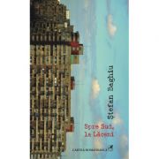 Spre Sud, la Laceni (Stefan Baghiu)