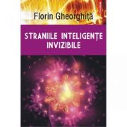 Straniile inteligente invizibile - Florin Gheorghita