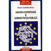 Uniunea Europeana si administratia publica (Diana-Camelia Iancu)