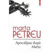 Apocalipsa dupa Marta – Marta Petreu librariadelfin.ro imagine 2022