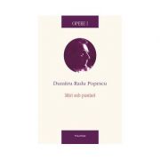 Opere I - Mari sub pustiuri (Dumitru Radu Popescu)