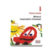 Misterul masinutelor chinezesti - Florin Irimia
