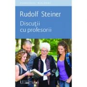 Discutii cu profesorii – Rudolf Steiner librariadelfin.ro