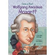 Cine a fost Wolfgang Amadeus Mozart? - Yona Zeldis McDonough, ilustratii de Carrie Robbins