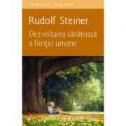Dezvoltarea sanatoasa a fiintei umane – Rudolf Steiner imagine 2022