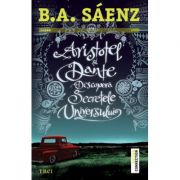 Aristotel si Dante descopera secretele universului - B. A. Saenz