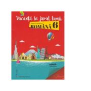 Vacanta in jurul lumii - limba si literatura romana pentru clasa a vi-a