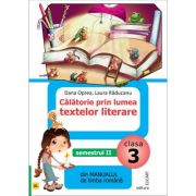 Calatorie prin lumea textelor literare din manualul de limba romana AL pentru clasa a III-a semestrul II - Dana Oprea, Laura Raducanu, Nicoleta Popesc