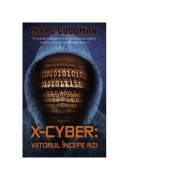 X-Cyber: viitorul incepe azi – Marc Goodman librariadelfin.ro