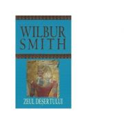 Zeul desertului - Wilbur Smith