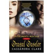 Orasul Oaselor. Instrumente Mortale, volumul 1 - Cassandra Clare