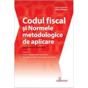 Codul fiscal si normele metodologice de aplicare ( actualizate la 15 iunie 2017 ) imagine 2022